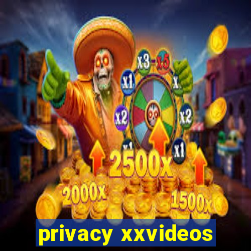 privacy xxvideos